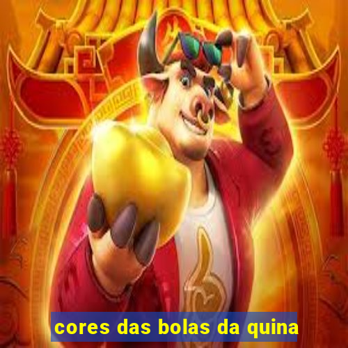 cores das bolas da quina